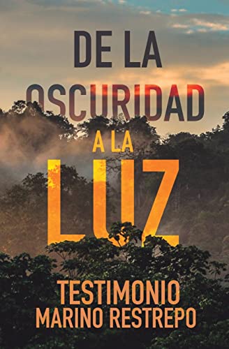 De La Oscuridad A La Luz - Testimonio Marino Restrepo (Spanish Edition) #TOP8