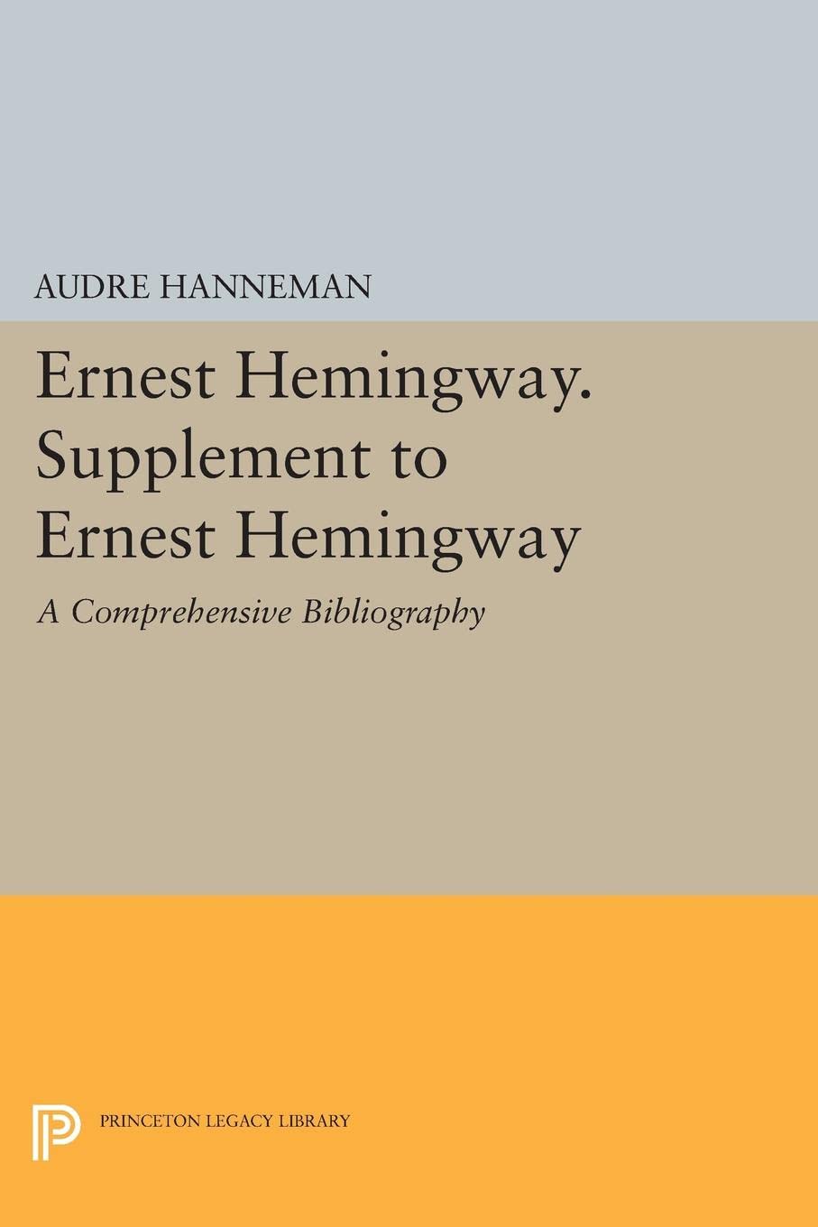 Ernest Hemingway. Supplem: A Comprehensive Bibliogra