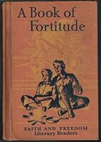 A Book of Fortitude : A Collection of the Prose and Poetry Which Has Been Part of the Building of America B00HQSCKTS Book Cover