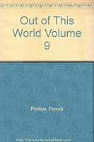 Out of This World: The Illustrated Library of the Bizarre and Extraordinary Volume 9 B004XQKAS4 Book Cover