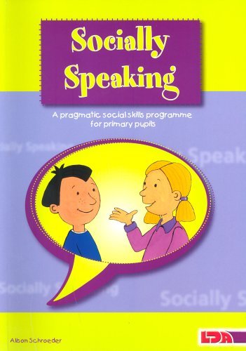 Socially Speaking: Pragmatic Social Skills Programme for Pupils with Mild to Moderate Learning Disabilities by Alison Schroeder (1998-02-21)