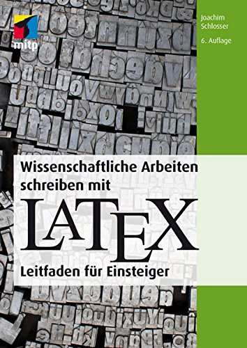 Wissenschaftliche Arbeiten Schreiben Mit LaTeX: Leitfaden Für Einsteiger (mitp Professional) 
