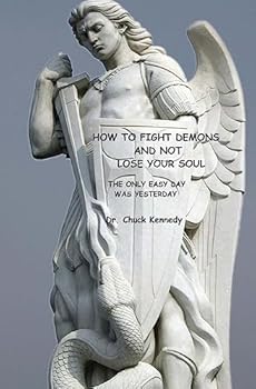 Paperback How to Fight Demons And Not Lose Your Soul: The Only Easy Day Was Yesterday Book