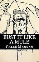 Bust It Like A Mule 1512241148 Book Cover