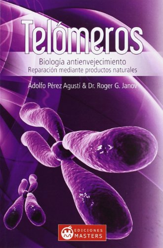 Telomeros: Biologia antienvejecimiento (Spanish Edition) Telomeros: Biologia antienvejecimiento (Spanish Edition)