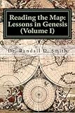 Reading the Map: Lessons in the Book of Genesis (Volume I) (The Principle Approach to the Bible) (Volume 1)