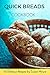 Quick Bread Cookbook: 50 Delicious Recipes of Savory Quick Breads, Sweet Quick Breads and Classic Bread Recipes.