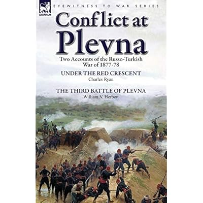 Conflict at Plevna: Two Accounts of the Russo-Turkish War of 1877-78