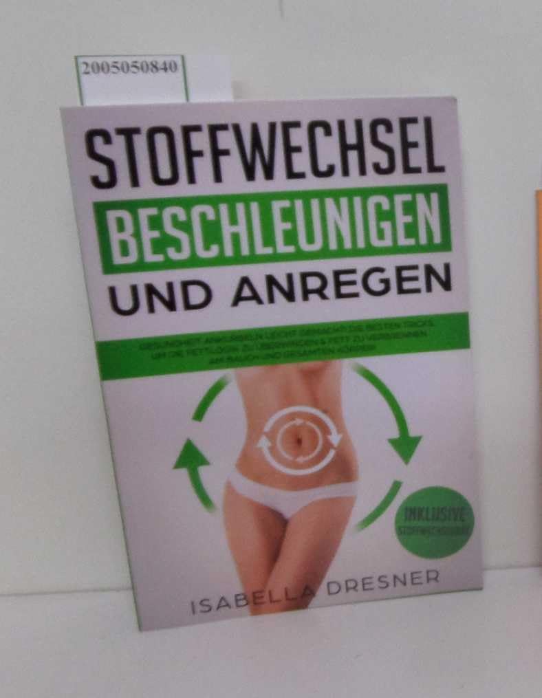 Stoffwechsel beschleunigen & anregen: Gesundheit ankurbeln leicht gemacht! Die besten Tricks um die Fettlogik zu überwinden & Fett zu verbrennen am ... Inkl Stoffwechseldiät (German Edition)