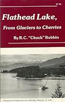 Flathead Lake, from glaciers to cherries B000730Y92 Book Cover