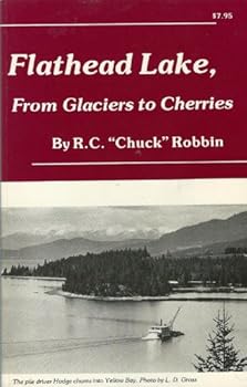 Unknown Binding Flathead Lake, from glaciers to cherries Book
