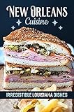 New Orleans Cuisine: Irresistible Louisiana Dishes: Food Recipes (English Edition)