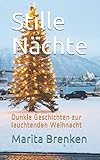  Stille Nächte: Dunkle Geschichten zur leuchtenden Weihnacht