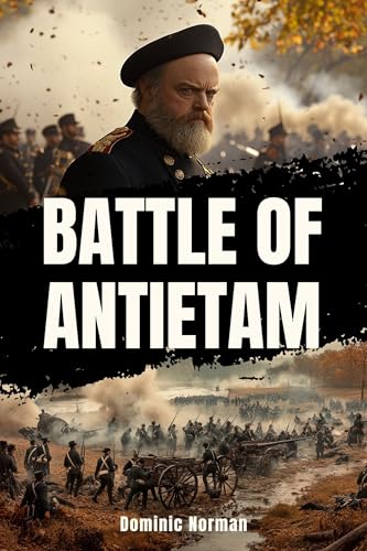 Battle of Antietam: (1862) - A History Nonfiction (US Civil War Book 3)