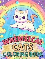 Whimsical Cats Coloring Book: Fun And Simple Designs For Kids Ages 4-8 B0F5LS96W3 Book Cover