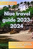 Niue travel guide for 2023-2024: 'Unveiling Niue: Your Gateway to Pristine Paradise -...