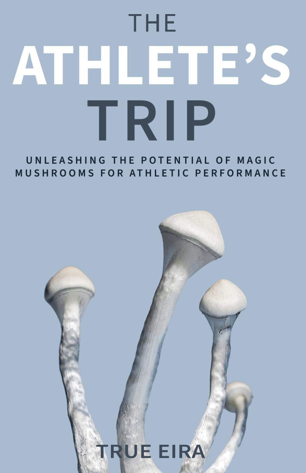 The Athlete's Trip: Unleashing the Potential of Magic Mushrooms for Athletic Performance (The Psilocybin Pathway: A Comprehensive Guide to the Magic of Mushrooms Series)