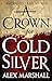 A Crown for Cold Silver (The Crimson Empire, 1)