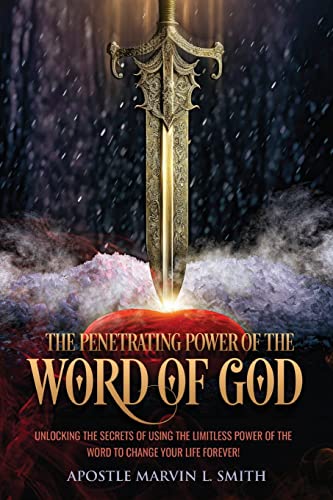 The Penetrating Power Of The Word Of God: Unlocking The