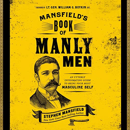 Mansfield's Book of Manly Men by Stephen Mansfield, William Boykin - contributor episode artwork