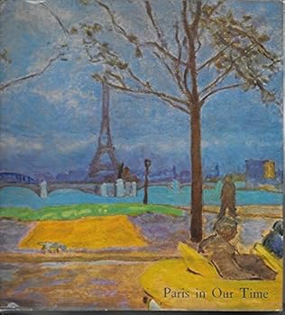 Hardcover Paris in Our Time: From Impressionism To The Present Day Book