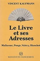 Le Livre Et Ses Adresses: Mallarme, Ponge, Valery, Blanchot (French Edition) 2865631591 Book Cover