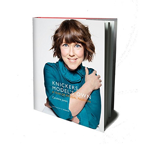 Knickers Model'S Own: A Year Of Frugal Fashion