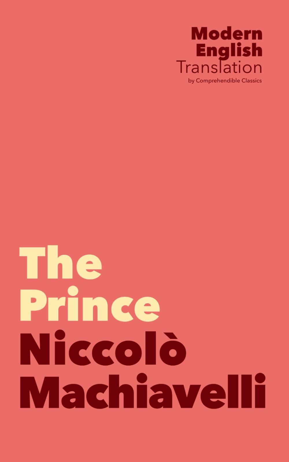 The Prince: Niccolo Machiavelli (New Modern Translation by Comprehendible Classics) (Classic Books In Modern English)
