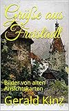 alte ansichtskarten verkaufen  Grüße aus Freistadt: Bilder von alten Ansichtskarten