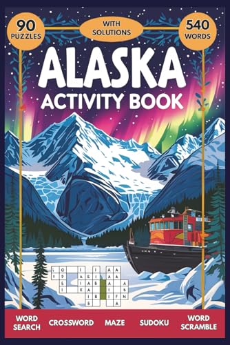 Alaska Themed Activity Puzzle Book: Includes Word Search, Crossword, Maze, Sudoku and More | 90 Puzzles | For Kids, Adults, Seniors | Easy to Read | With Solutions