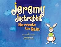 Jeremy Jackrabbit Harvests the Rain 0981461611 Book Cover