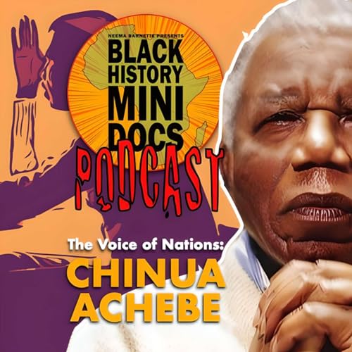 🎙️CHINUA ACHEBE | The Voice of Nations | Audio Only | BHMD Podcast | Episode 509