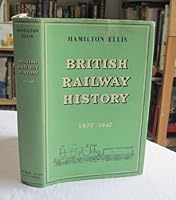 British Railway History; an outline from the accession of William IV to the nationalisation of railways, volume two, 1877 - 1947. B004ALI4FI Book Cover