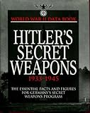Hitler's Secret Weapons: Facts and Data for Germany's Special Weapons Programme (World War II Germany)