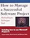 How to Manage a Successful Software Project: Methodologies, Techniques, Tools