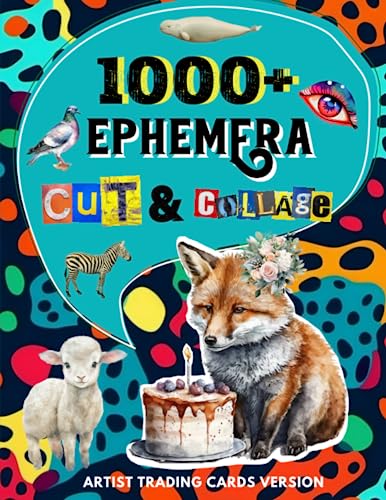 1000+ Ephemera Cut and Collage Art Book: Over 1000+ High Quality Images Of Animals & Decorative Art For Paper Crafts, Scrapbooking, Mixed Media, Junk ... and More. | (Artist Trading Cards Version)