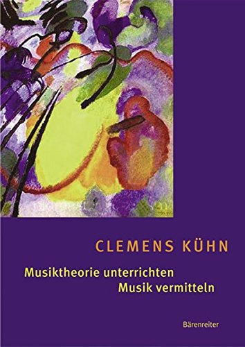 Musiktheorie unterrichten - Musik vermitteln: Erfahrungen - Ideen - Methoden Musiktheorie unterrichten - Musik vermitteln: Erfahrungen - Ideen - Methoden