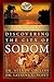 Discovering the City of Sodom: The Fascinating, True Account of the Discovery of the Old Testament's Most Infamous City