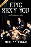 Epic Sexy You: No Limits. No Rules.