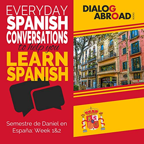Everyday Spanish Conversations to Help You Learn Spanish: Week 1/Week 2 by Dialog Abroad Books episode artwork