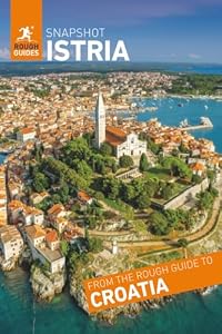 Rough Guides Snapshot Istria (Travel Guide | Insider Tips | Must-See Sights | Color Maps | Travel Phrasebooks)