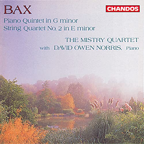 Bax Piano Quintet & String Quartet No. 2 Mistry Quartet