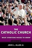 The Catholic Church: What Everyone Needs To Know