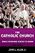 The Catholic Church: What Everyone Needs To Know
