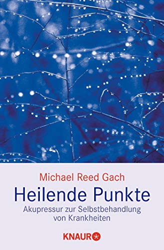 Heilende Punkte: Akupressur zur Selbstbehandlung von Krankheiten