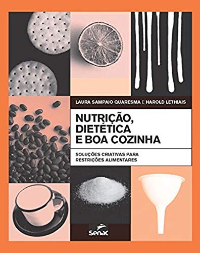 Nutrição, dietética e boa cozinha : Soluçõess criativas para restrições alimentares