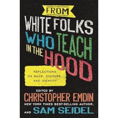 From White Folks Who Teach in the Hood