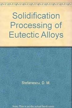 Hardcover Solidification Processing of Eutectic Alloys Book