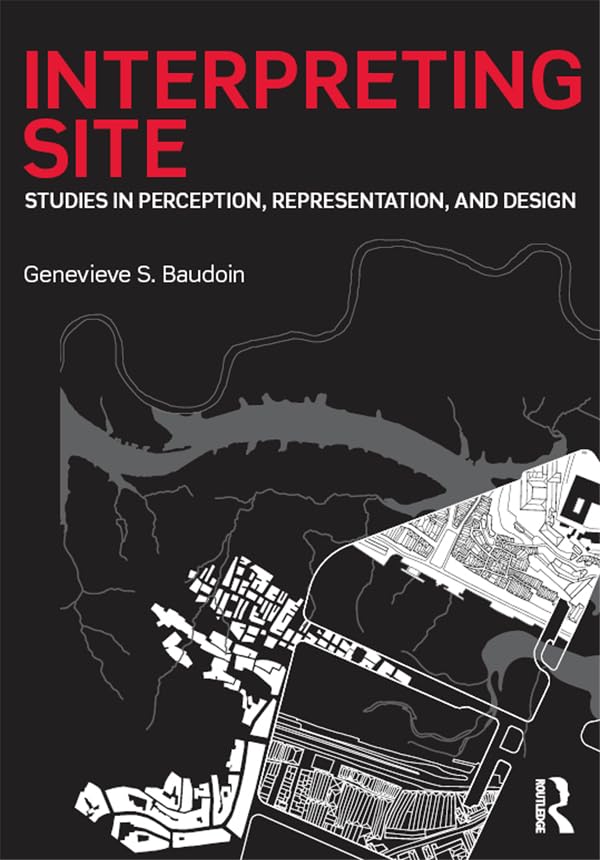 Interpreting Site: Studies in Perception, Representation, and Design