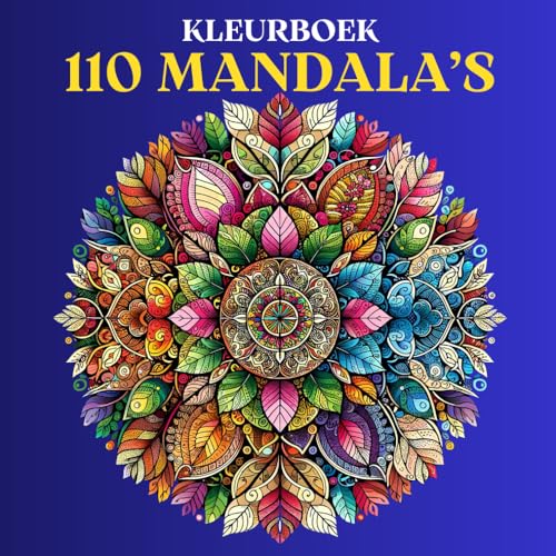110 Mandala’s Kleurboek: Oorspronkelijke ontwerpen voor volwassenen, van eenvoudig tot ingewikkeld